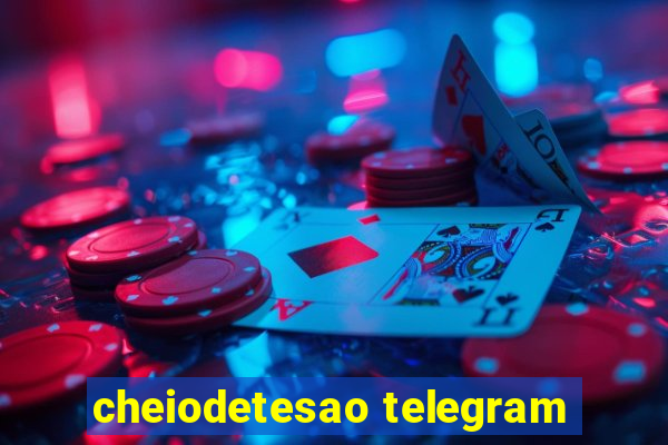 cheiodetesao telegram