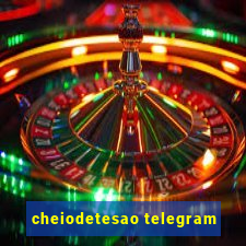 cheiodetesao telegram