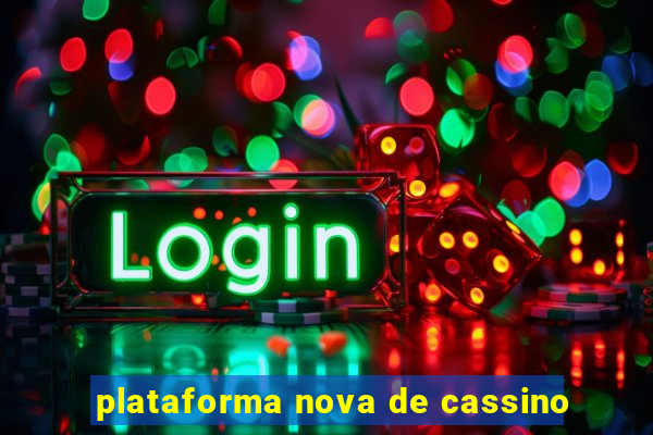 plataforma nova de cassino