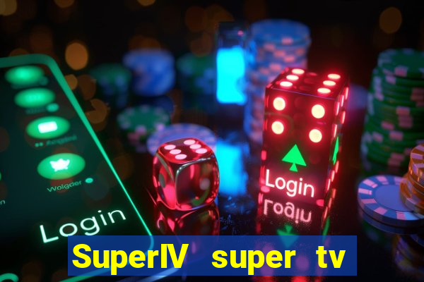 SuperIV super tv ao vivo super tv ao vivo -