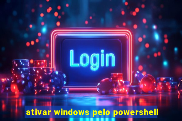 ativar windows pelo powershell