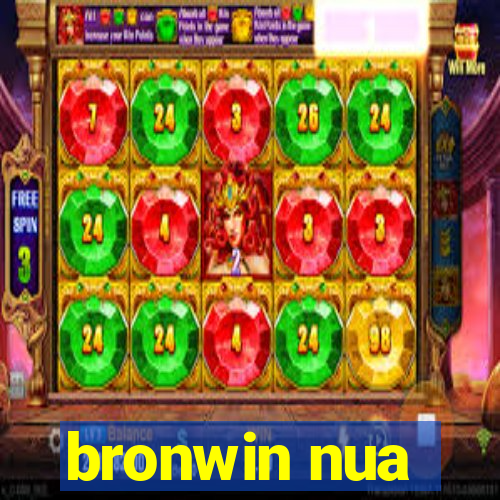 bronwin nua