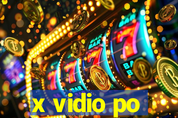 x vidio po