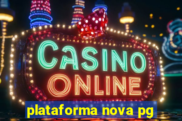 plataforma nova pg