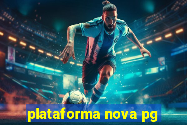 plataforma nova pg