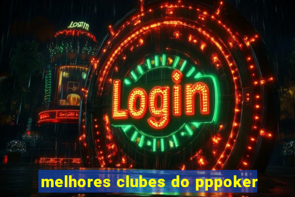 melhores clubes do pppoker