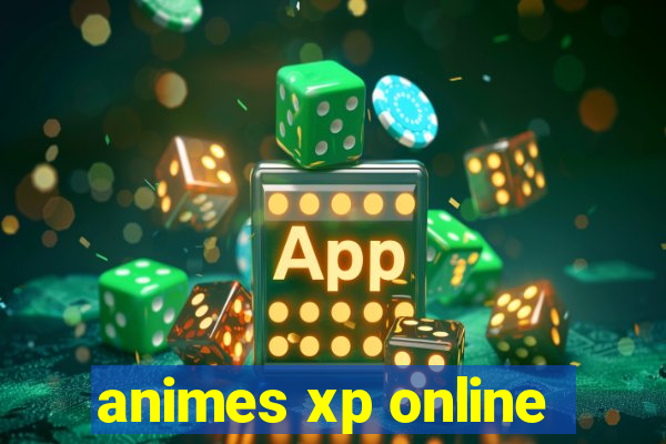 animes xp online