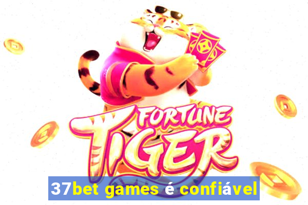 37bet games é confiável