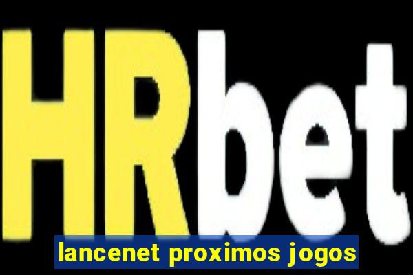 lancenet proximos jogos