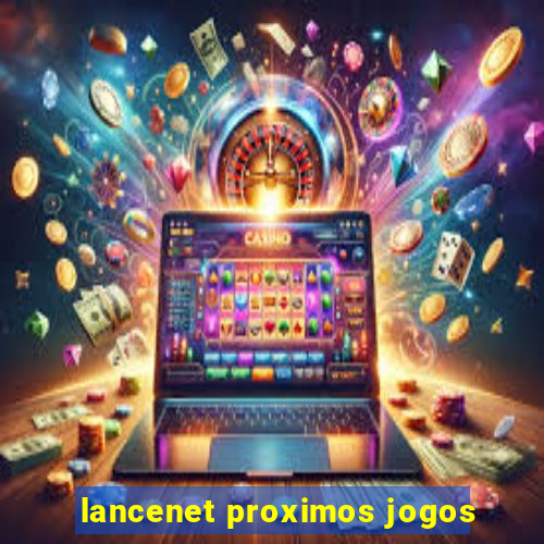 lancenet proximos jogos