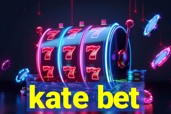 kate bet