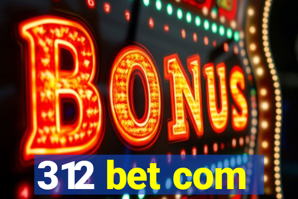 312 bet com