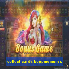 collect cards keepmemorys