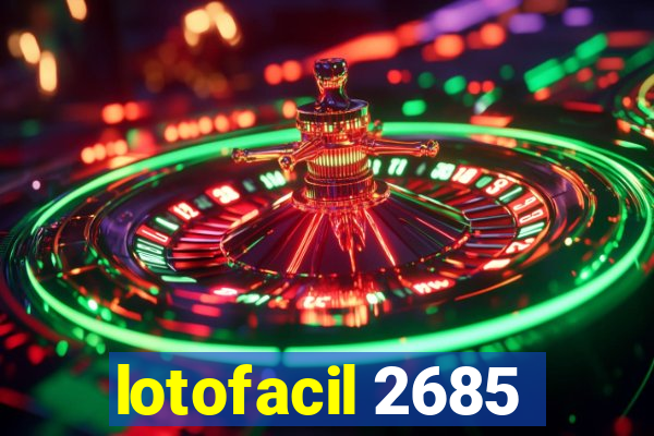 lotofacil 2685