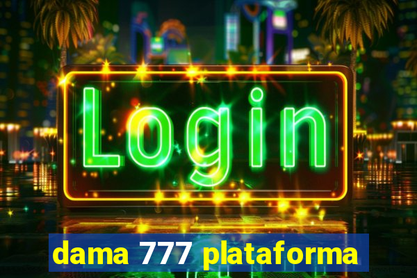 dama 777 plataforma