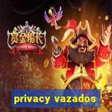 privacy vazados