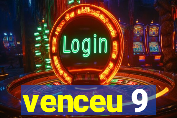 venceu 9