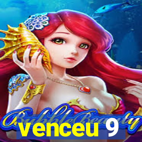 venceu 9