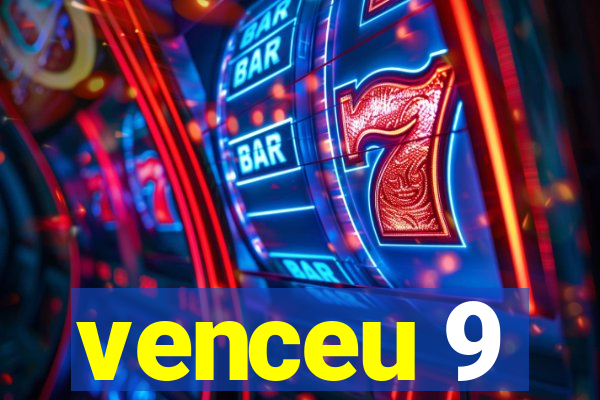 venceu 9