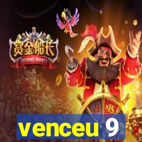 venceu 9