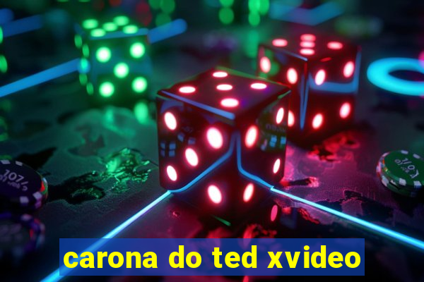 carona do ted xvideo