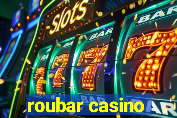 roubar casino