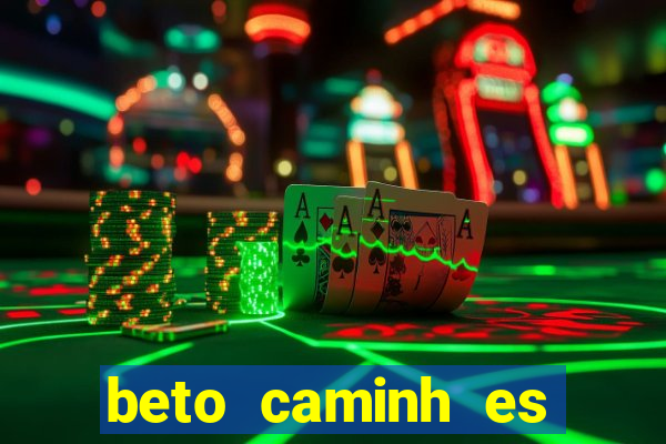 beto caminh es lajeado rs