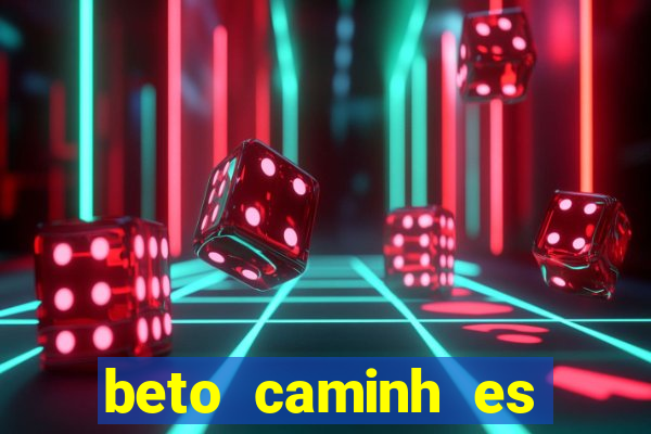 beto caminh es lajeado rs