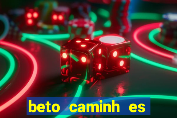 beto caminh es lajeado rs