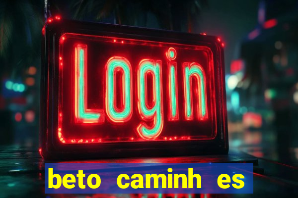 beto caminh es lajeado rs