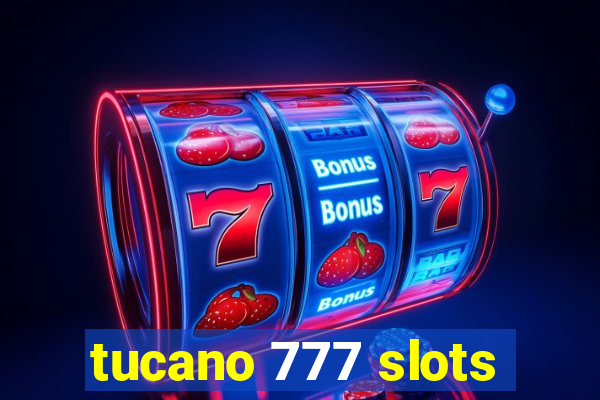 tucano 777 slots