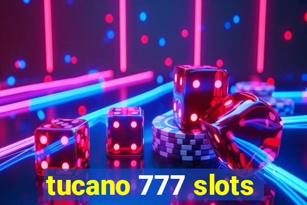 tucano 777 slots