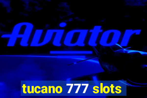 tucano 777 slots