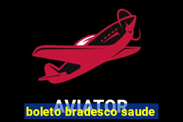 boleto bradesco saude