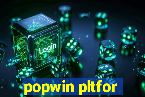 popwin pltfor