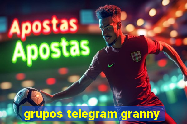 grupos telegram granny