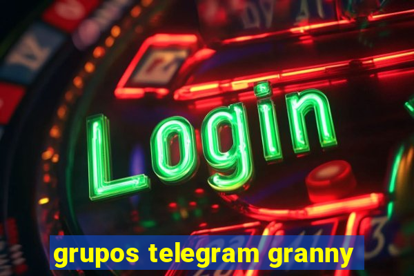 grupos telegram granny