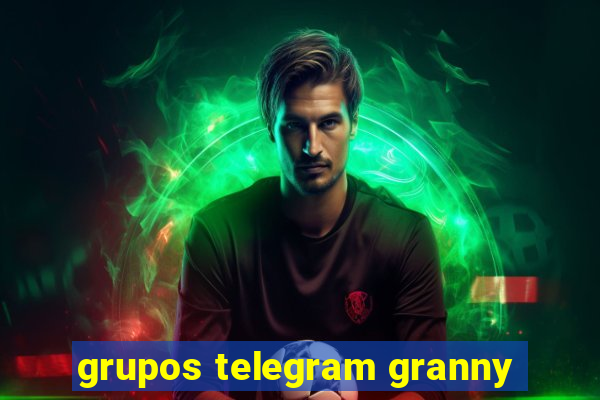 grupos telegram granny