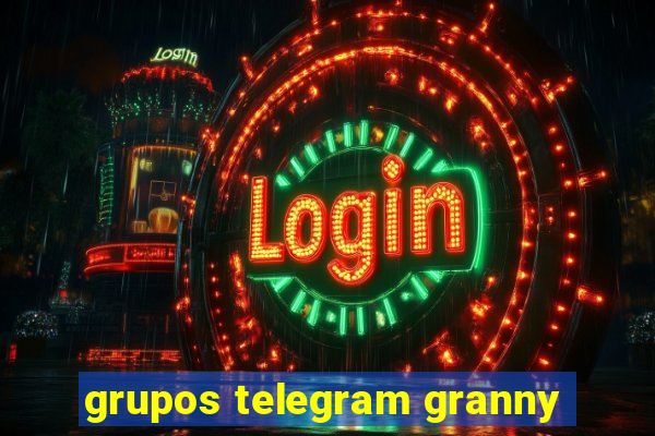 grupos telegram granny