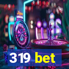 319 bet