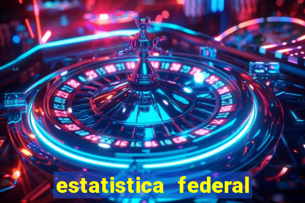 estatistica federal jogo do bicho