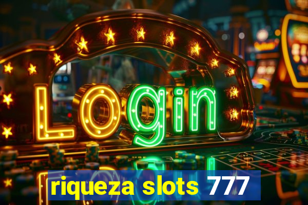 riqueza slots 777