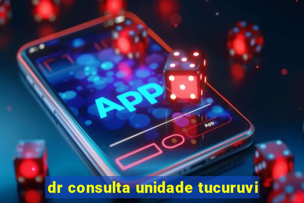 dr consulta unidade tucuruvi