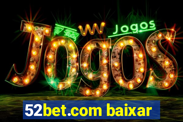 52bet.com baixar