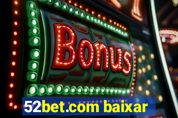 52bet.com baixar