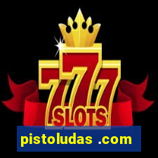 pistoludas .com