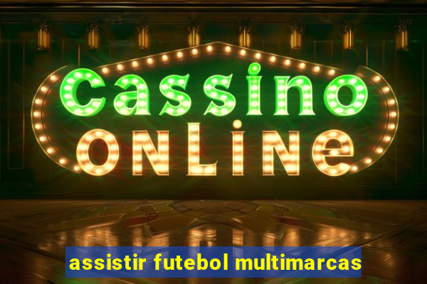 assistir futebol multimarcas