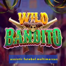 assistir futebol multimarcas