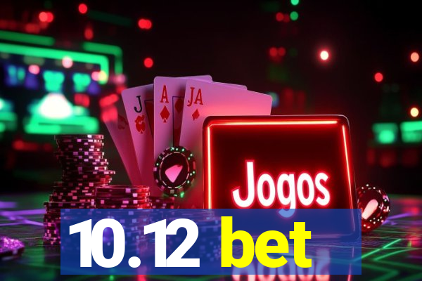 10.12 bet