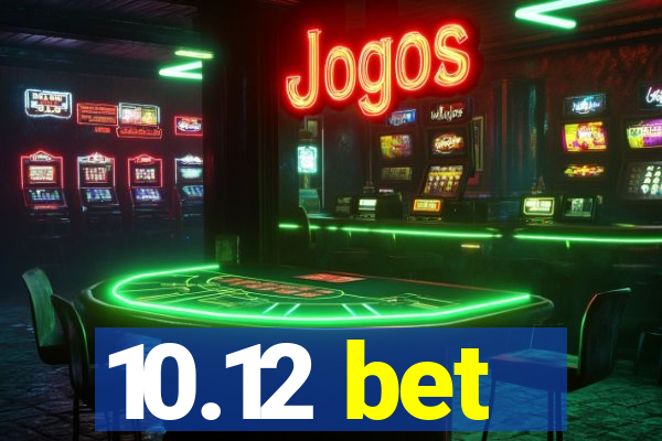 10.12 bet